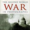 The Second World War in Photographs