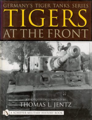 Germany's Tiger Tanks: Tigers At the Front