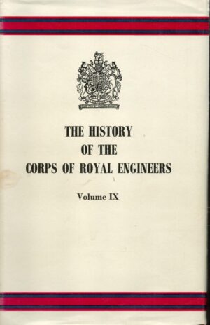 History of the Corps of Royal Engineers Volume IX - 1938-1948