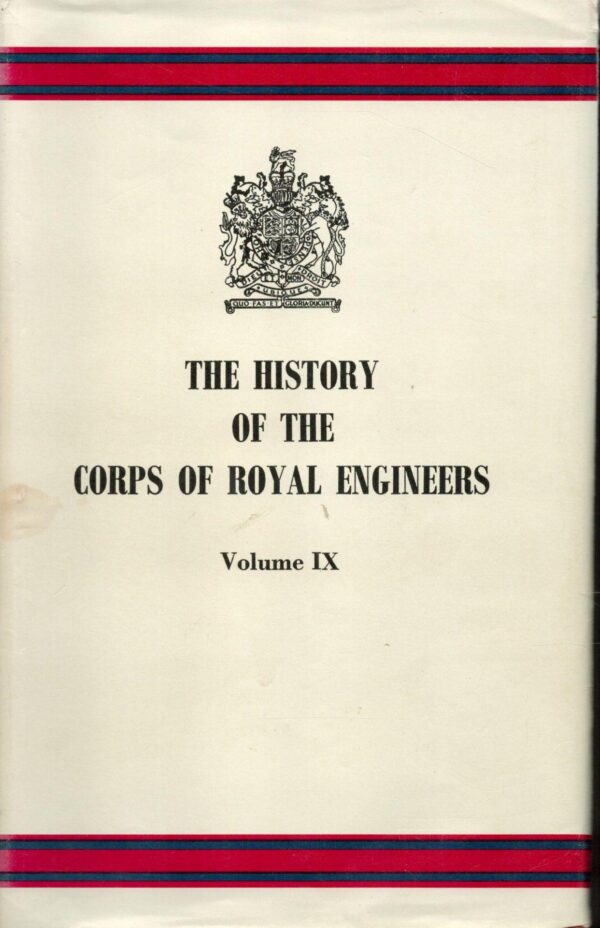 History of the Corps of Royal Engineers Volume IX - 1938-1948