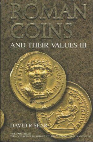 Roman Coins and Their Values, Vol III, The Accession Of Maximus I To The Death Of Carinus Ad 235 - 285