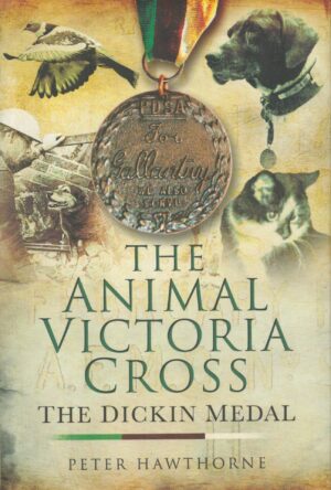 The Animal Victoria Cross, The Dickin Medal, By Peter Hawthorne