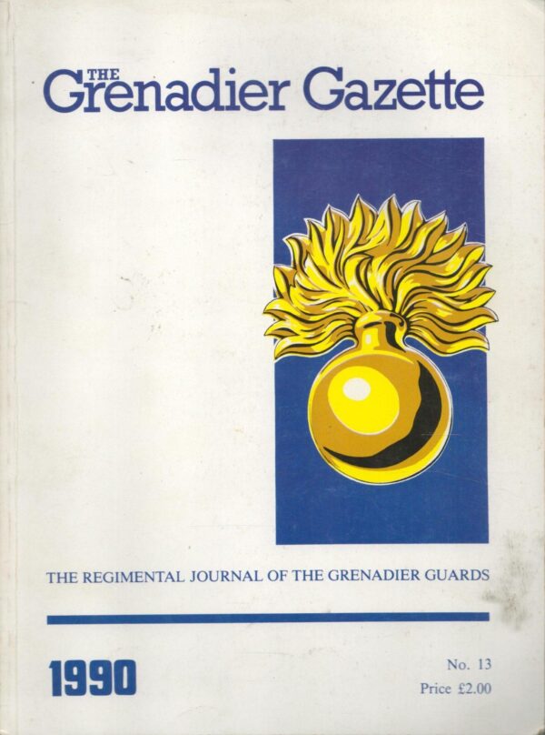 The Grenadier Gazette, The Regimental Journal Of The Grenadier Guards. No.13.