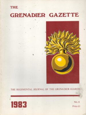 The Grenadier Gazette, The Regimental Journal Of The Grenadier Guards. No.6.
