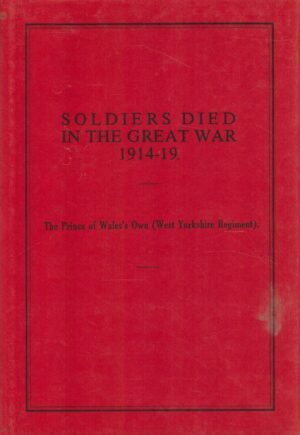 Soldiers Died in the Great War, 1914-1919: The Prince of Wales's Own ( West Yorkshire Regt.)