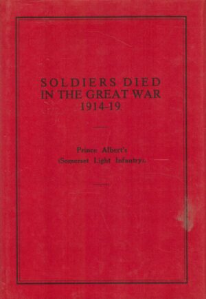 Soldiers Died in the Great War 1914-19: Prince Albert's (Somerset Light Infantry) (Pt. 18)