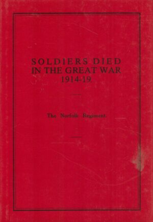 Soldiers Who Died in the Great War: The Norfolk Regt.