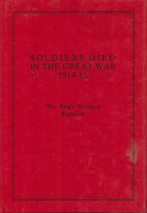 Soldiers Who Died in the Great War: The King's (Liverpool Regt.)