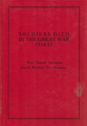 Soldiers Died in the Great War 1914 - 1919: Foot Guards (Including Guards Machine Gun Regt) (Pt. 5)