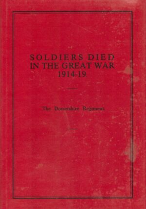 Soldiers Died in the Great War: The Dorsetshire Regt.
