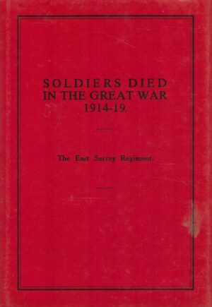 Soldiers Who Died in the Great War, 1914-19: The East Surrey Regiment