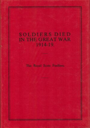 Soldiers Died in the Great War 1914-19: The Royal Scots Fusiliers