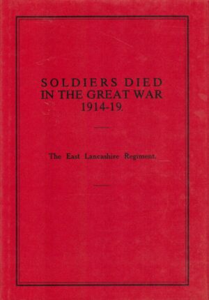 Soldiers Who Died in the Great War, 1914-19: The East Lancashire Regiment