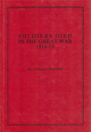 Soldiers Died in the Great War 1914-19: The Cheshire Regt.