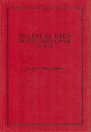 Soldiers Who Died in the Great War: The Royal Welsh Fusiliers