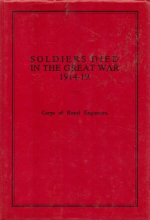 Soldiers Died in the Great War, 1914-19: Corps of Royal Engineers