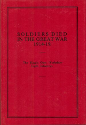 Soldiers Who Died in the Great War: The King's Own (Yorkshire Light Infantry)