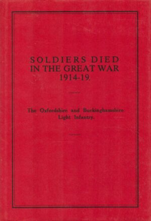 Soldiers Died in the Great War 1914-19: The Oxfordshire and Buckinghamshire Light Infantry