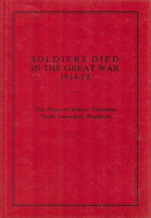 Soldiers Died in the Great War 1914-19: The Prince of Wales's Volunteers (South Lancashire Regiment)