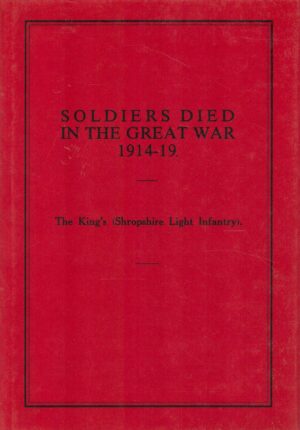 Soldiers Who Died in the Great War: The King's (Shropshire Light Infantry)