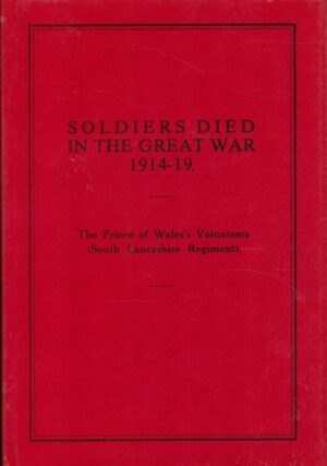 Soldiers Died in the Great War 1914-19: The Prince of Wales's Volunteers (South Lancashire Regiment)