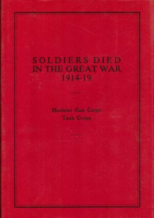 Soldiers Who Died in the Great War, 1914-19: Machine Gun Corps, Tank Corps