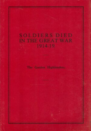 Soldiers Died in the Great War: The Gordon Highlanders