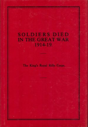 Soldiers Who Died in the Great War: The King's Royal Rifle Corps