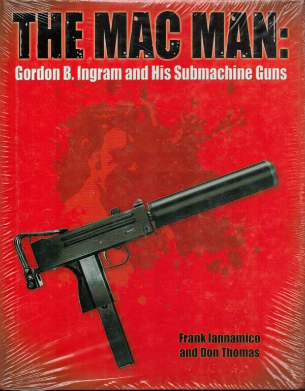 The Mac Man: Gordon B. Ingram and his Submachine Guns
