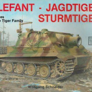 Elefant · Jagdtiger · Sturmtiger: Variations of the Tiger Family (Schiffer Military History, 18)