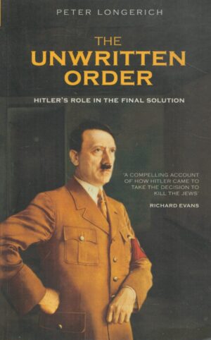 The Unwritten Order: Hitler's Role in the Final Solution