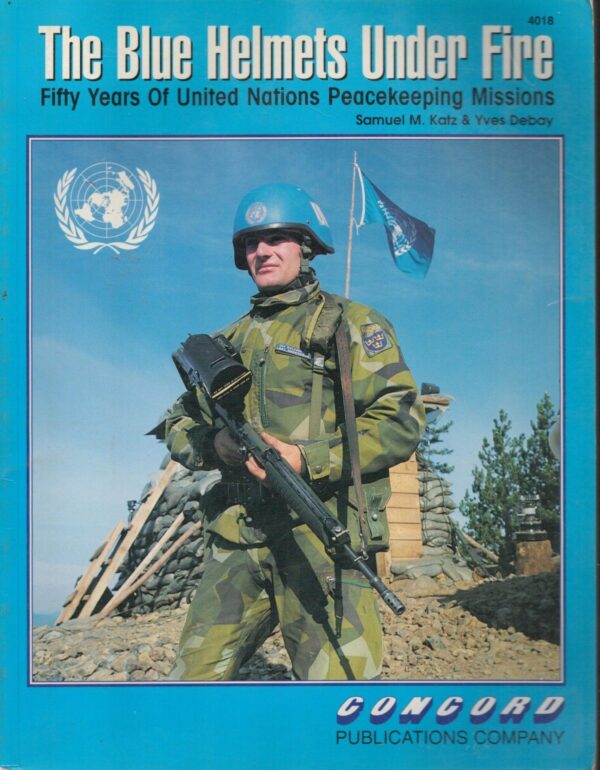 The Blue Helmets Under Fire: 50 Years of U.N. Peacekeeping Missions (Concord Colour 4000)