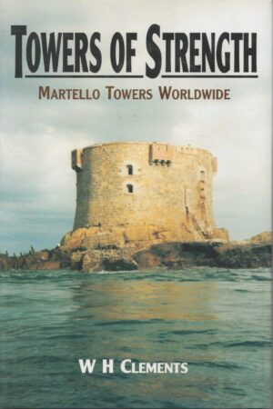 Towers of Strength: The Story of the Martello Towers