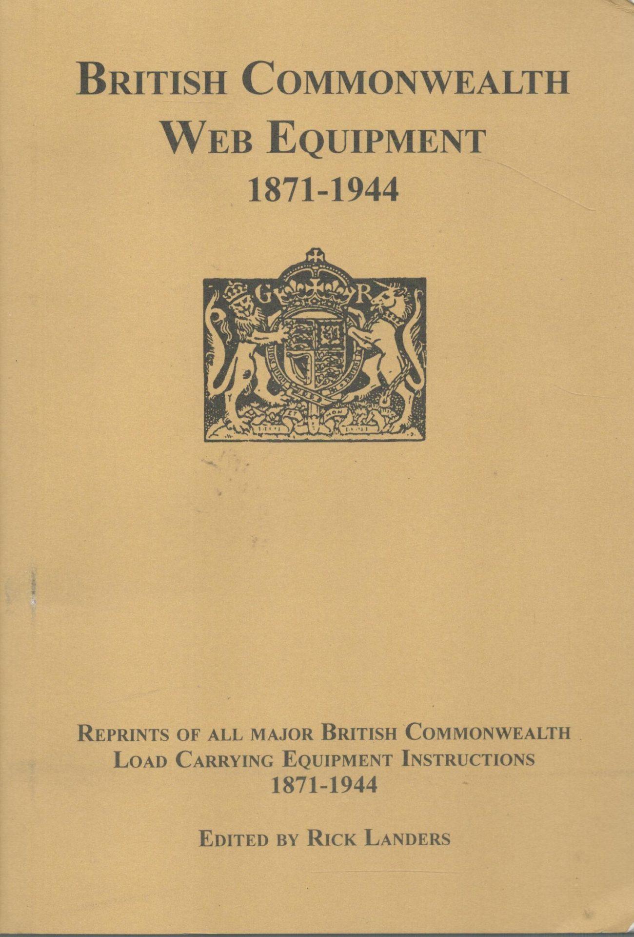 British Commonwealth Web Equipment 1871-1944 - Reprints of All Major British Commonwealth Load Carrying Equipment Instructions