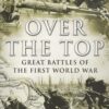 Over the Top: Great Battles of the First World War