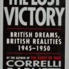 The Lost Victory: British Dreams, British Realities 1945-1950