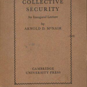 Collective Security An Inaugural Lecture, Arnold D. Mc Nair