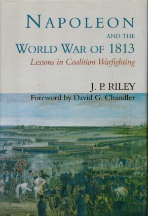 Napoleon and the World War of 1813: Lessons in Coalition Warfighting