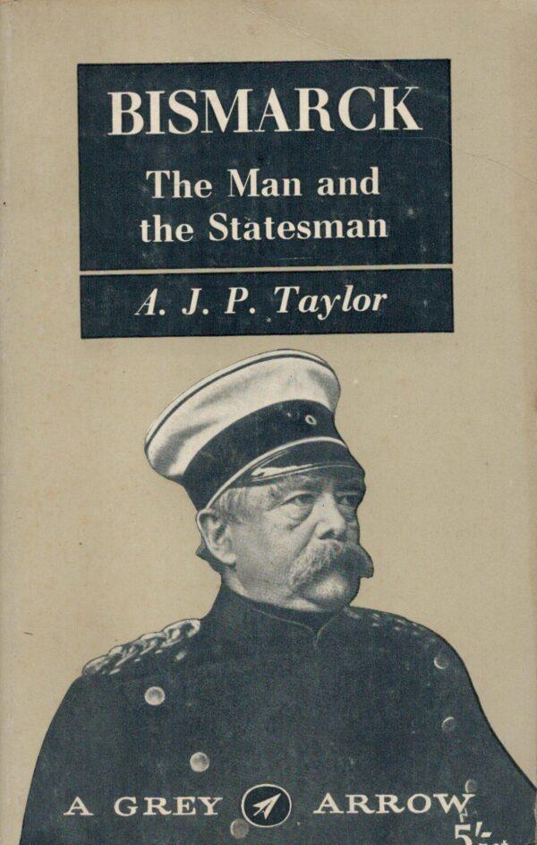 Bismarck: The Man and the Statesman
