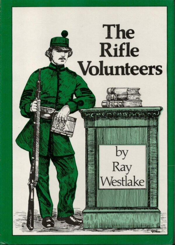 The rifle volunteers: The history of the rifle volunteers 1859-1908
