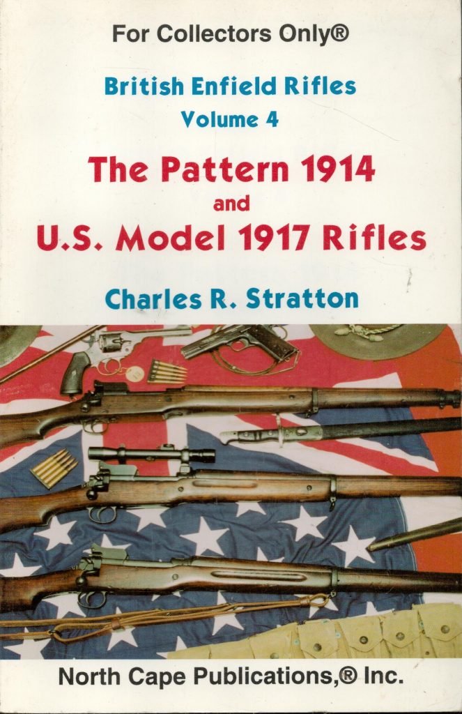 British Enfield Rifles, Vol. 4, the Pattern 1914 and U.S. Model 1917
