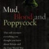 Mud, Blood and Poppycock: This Will Overturn Everything You Thought You Knew about Britain and The First World War