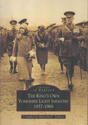 The King's Own Yorkshire Light Infantry 1857-1968 (Images of England)