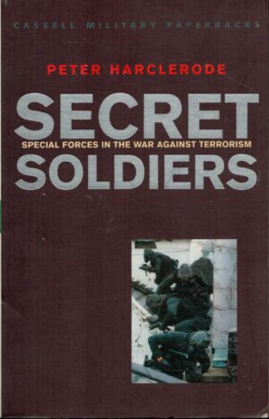 Secret Soldiers: Special Forces in the War Against Terrorism (Cassell Military Paperbacks)
