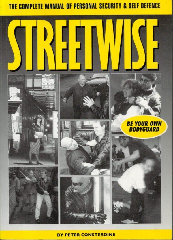 Streetwise: A Complete Manual of Security and Self Defense