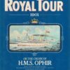 The royal tour, 1901 : or, The cruise of H.M.S. Ophir, beng a lower deck account of their Royal Highnesses, The Duke and Duchess of Cornwall and Yorks voyage around the British Empire