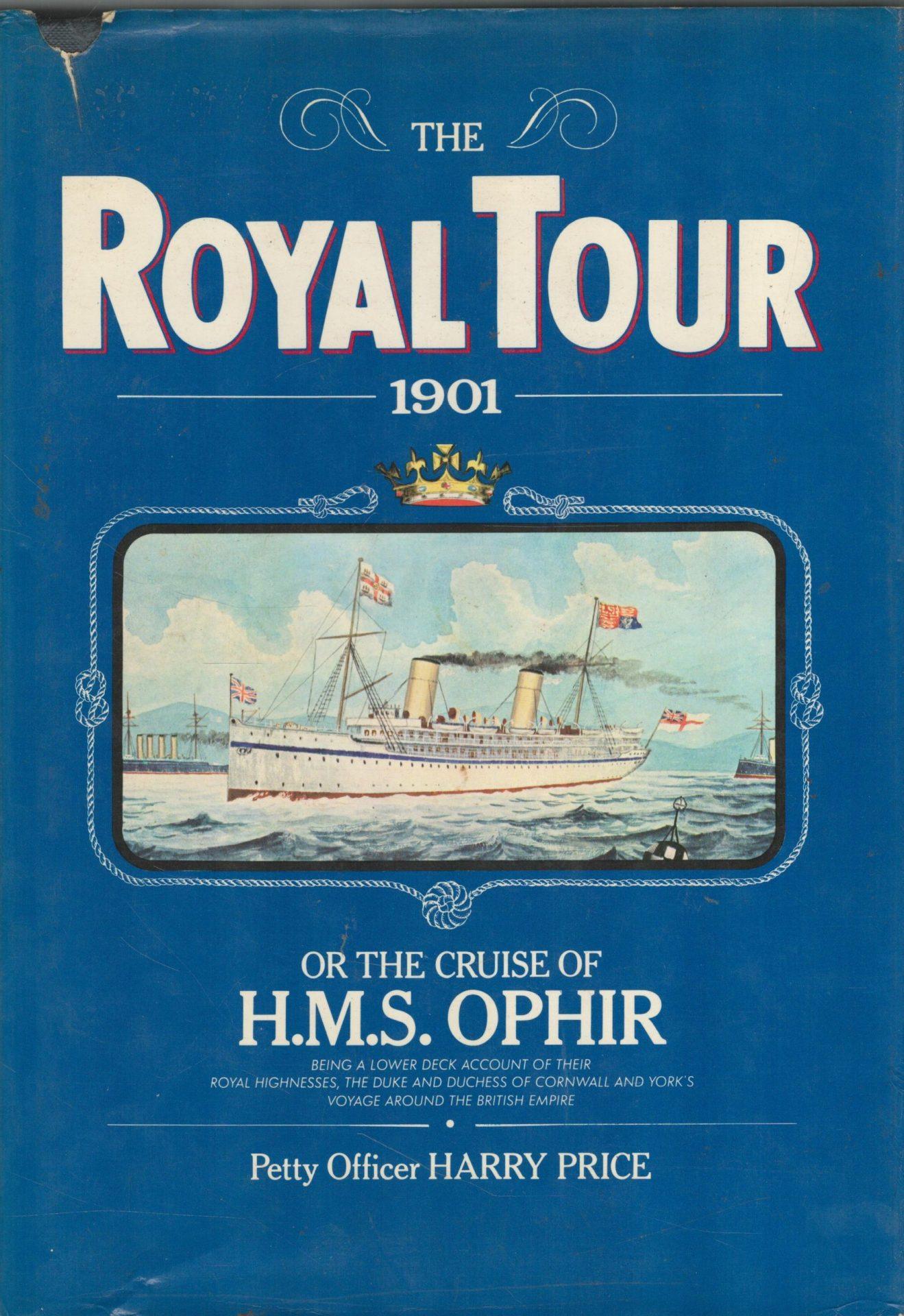The royal tour, 1901 : or, The cruise of H.M.S. Ophir, beng a lower deck account of their Royal Highnesses, The Duke and Duchess of Cornwall and Yorks voyage around the British Empire