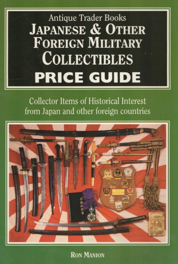 Japanese and Other Foreign Military Collectibles Price Guide: Collector Items of Historical Interest from Japan and Other Nations of the World
