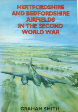 Hertfordshire and Bedfordshire Airfields in the Second World War (British Airfields in the Second World War)