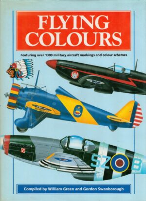 Flying Colours. Featuring over 1300 military aircraft markings and colour schemes